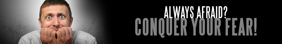 Always Afraid? Conquer your fear with hypnosis!